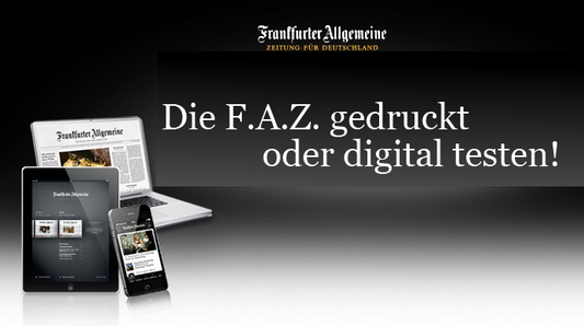 F.A.Z. als E-Paper oder Print-Ausgabe 14 Tage kostenlos testen